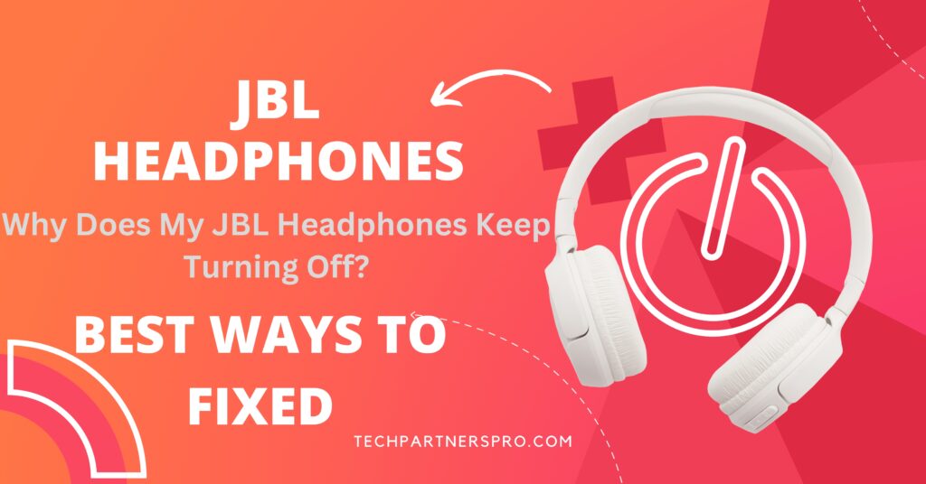 why does my jbl headphones keep turning off